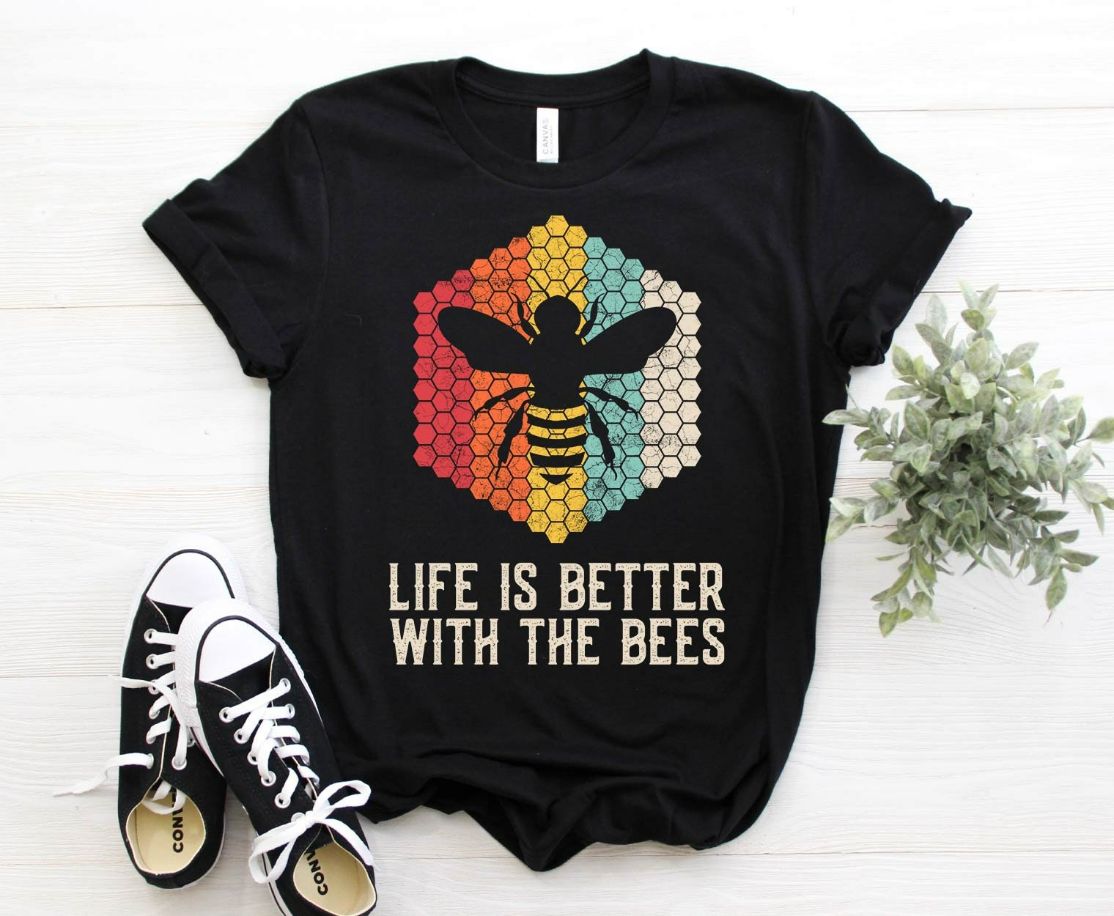 Life Is Better With Bees Shirt Life Is Better With Bees Shirt