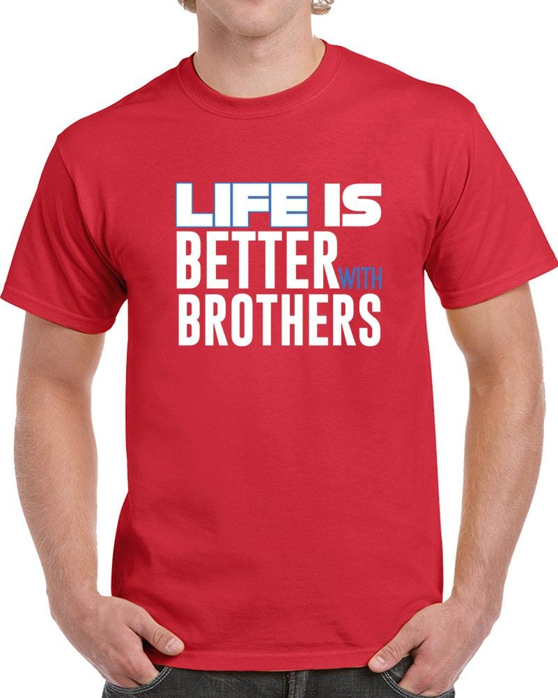 Life Is Better With Brothers T-Shirt Life Is Better With Brothers T-Shirt