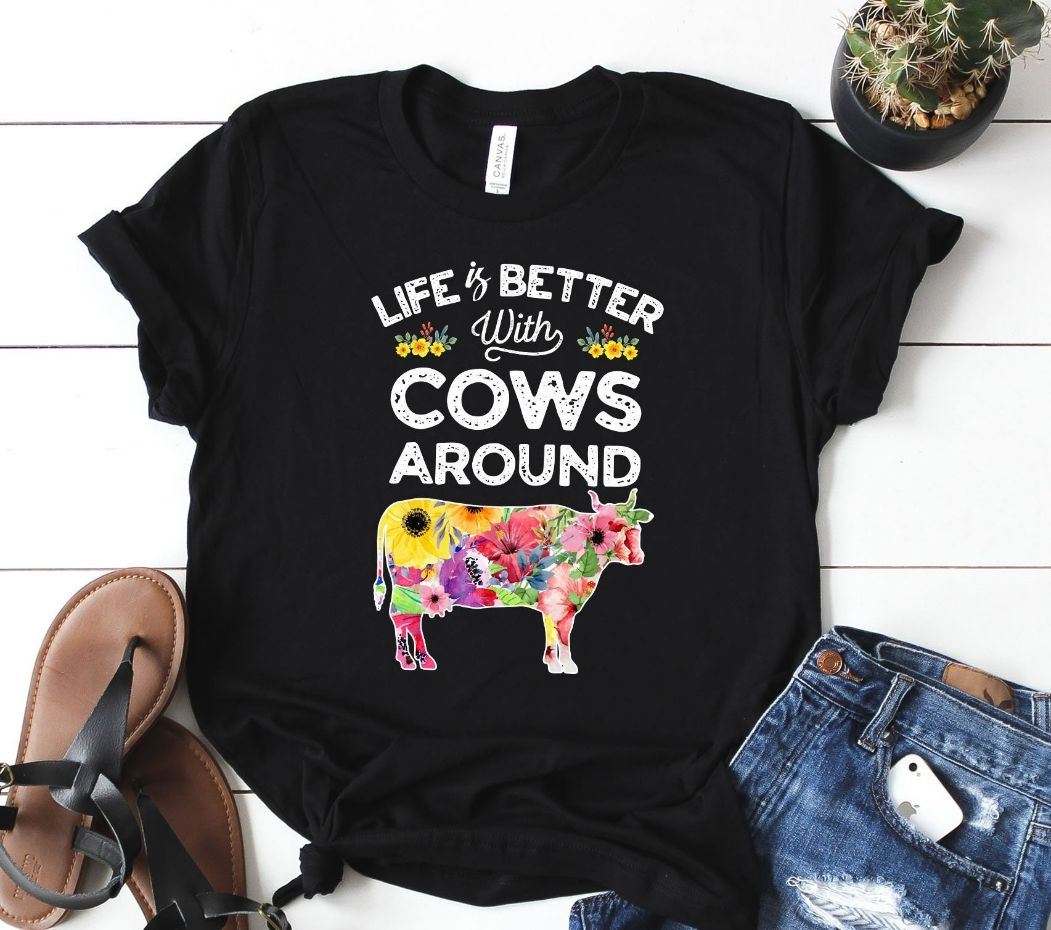Life Is Better With Cows T-Shirt Life Is Better With Cows T-Shirt