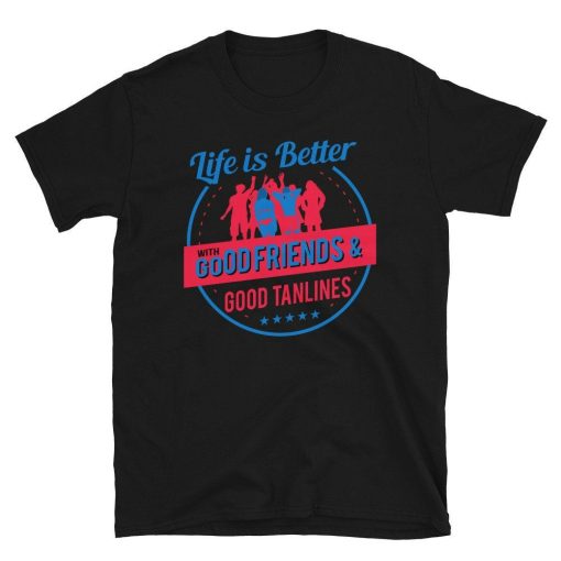 Life Is Better With Good Friends And Good Tanlines Short-Sleeve Unisex T-Shirt