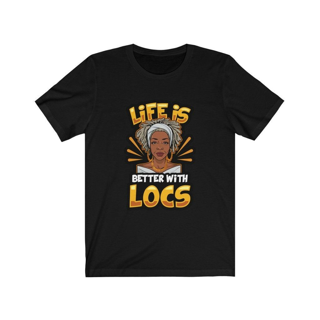 Life Is Better With Locs African American Tee Shirt Life Is Better With Locs African American Tee Shirt