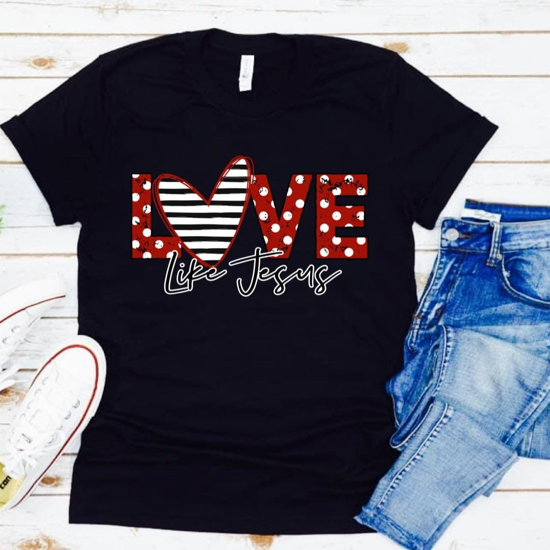 Love Like Jesus Valentines T-Shirt Love Like Jesus Valentines T-Shirt