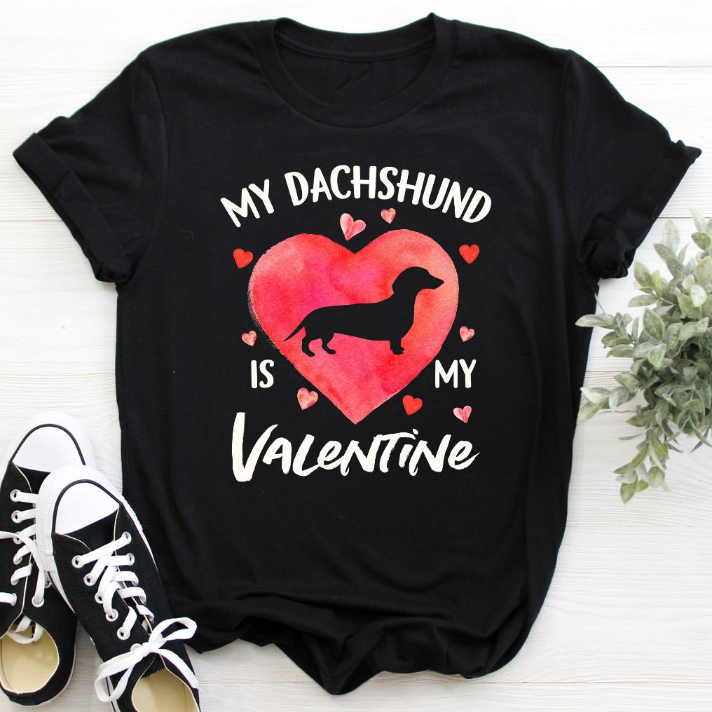 My Dachshund Is My Valentine T-Shirt My Dachshund Is My Valentine T-Shirt