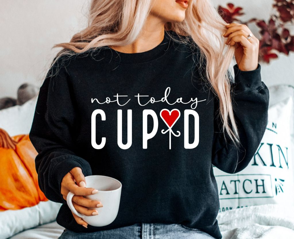 Not Today Cupid Funny Valentine Unisex Sweatshirt Not Today Cupid Funny Valentine Unisex Sweatshirt