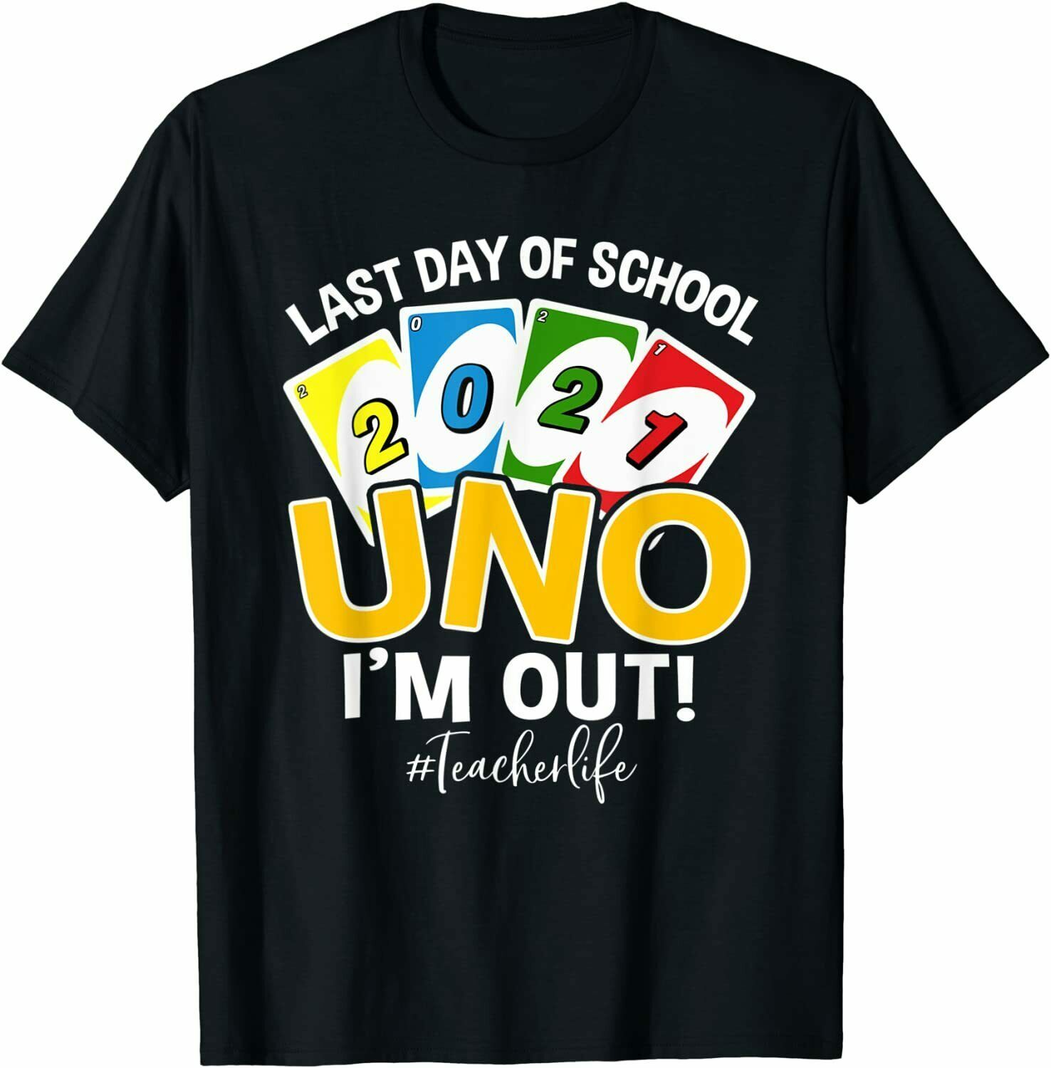 School 2021 Uno Im Out Teacherlife Shirt School 2021 Uno Im Out Teacherlife Shirt