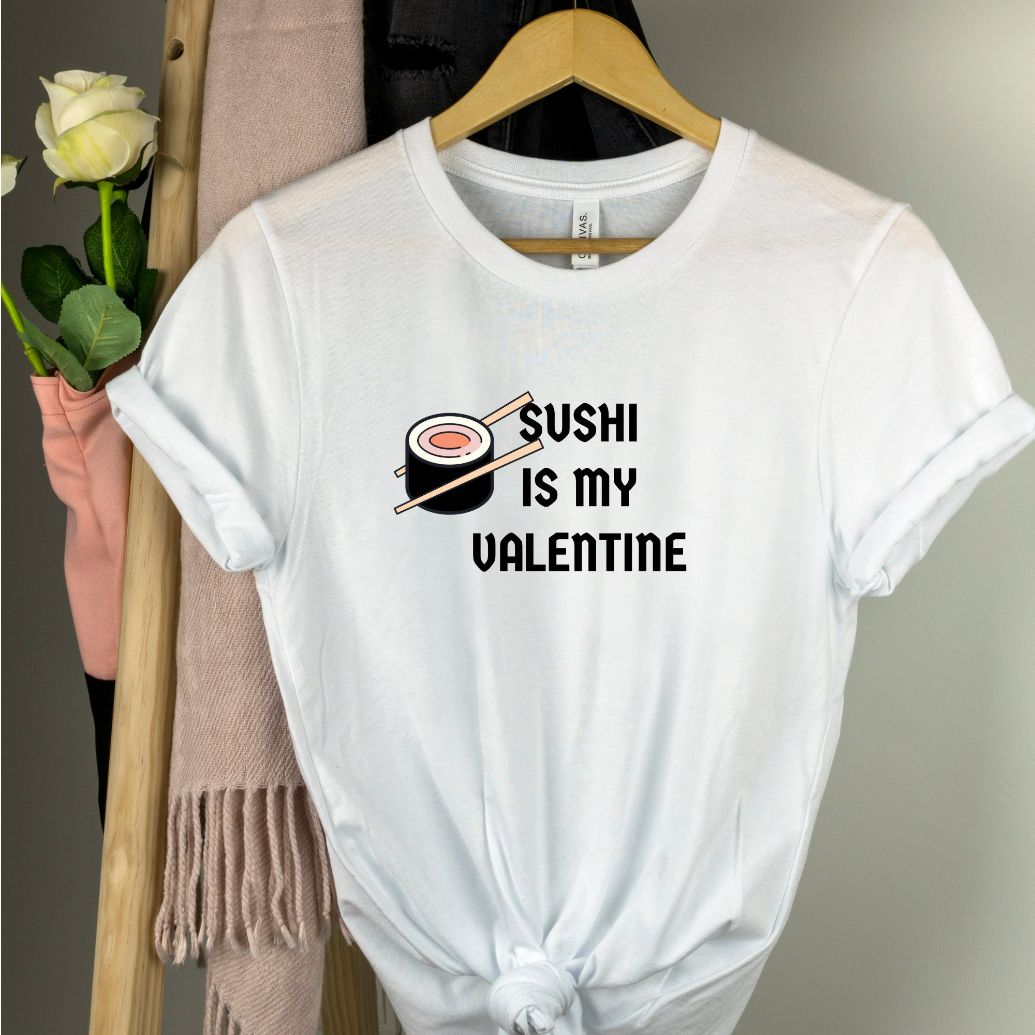 Sushi Is My Valentine Lover Valentines Day T-Shirt Sushi Is My Valentine Lover Valentines Day T-Shirt