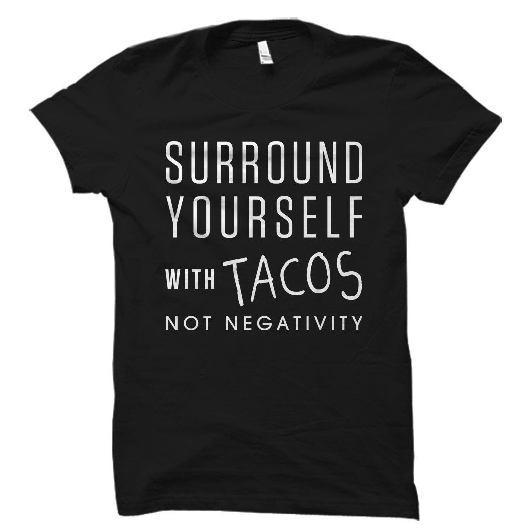 Tacos Not Negativity Shirt Tacos Not Negativity Shirt