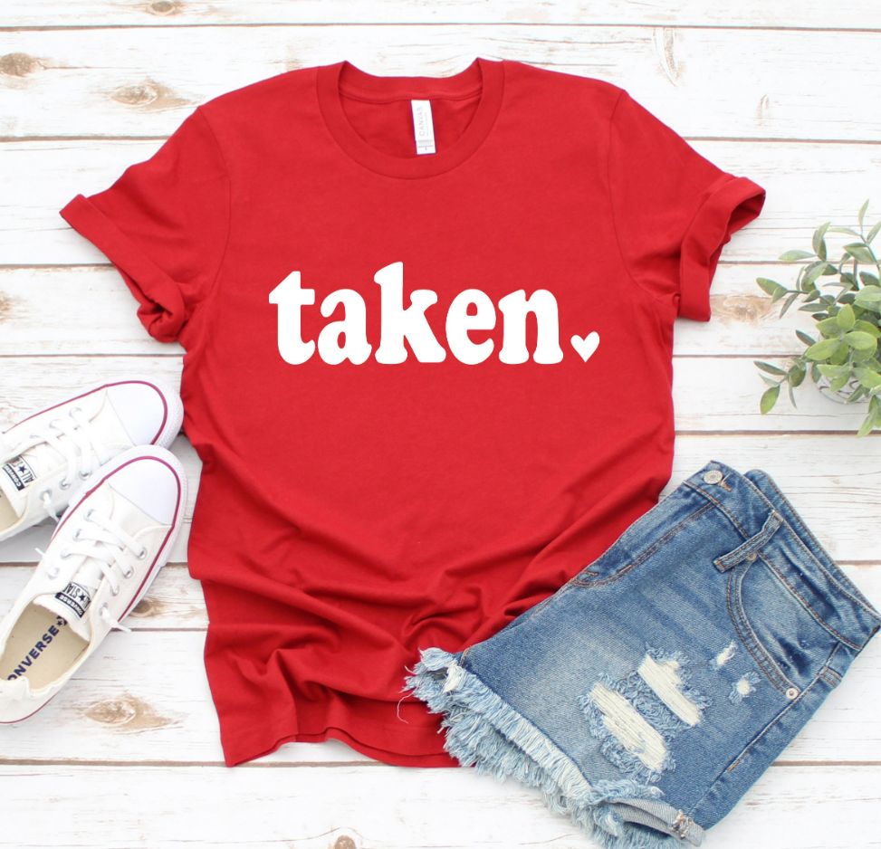 Taken Valentines Day Unisex T-Shirt Taken Valentines Day Unisex T-Shirt
