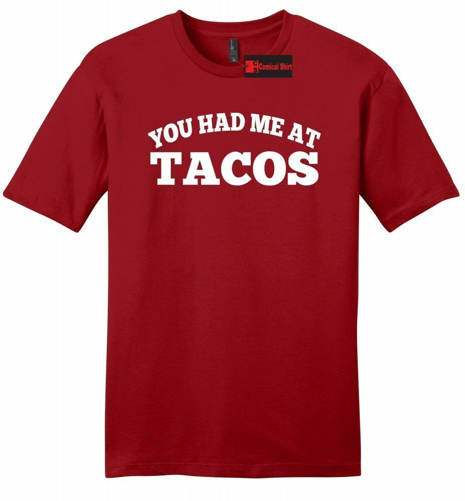 You Had Me At Tacos Funny Mens Soft Unisex T-Shirt You Had Me At Tacos Funny Mens Soft Unisex T-Shirt