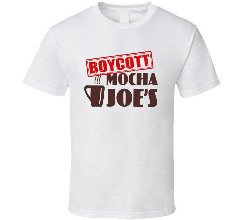Boycott Mocha Joes Curb Your Enthusiasm Larry David Tv Show T-Shirt Boycott Mocha Joes Curb Your Enthusiasm Larry David Tv Show T-Shirt