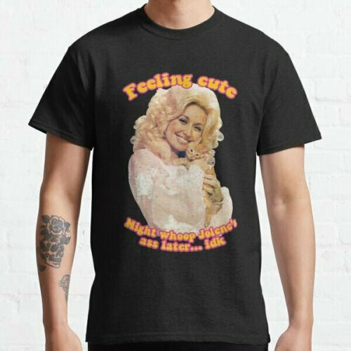 Dolly Parton Feeling Cute Short T-Shirt Dolly Parton Feeling Cute Short T-Shirt