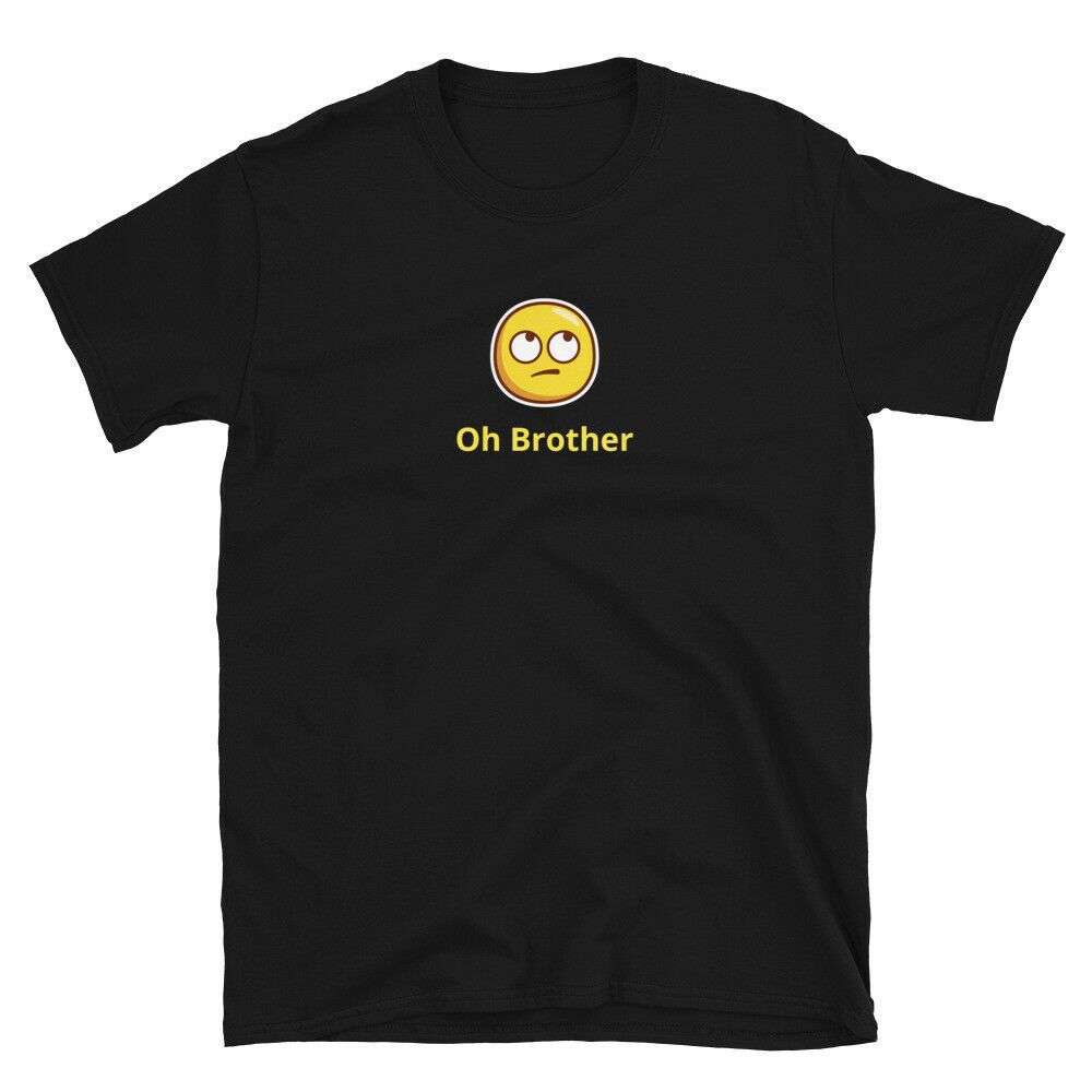 Funny Moji Oh Brother Short Sleeve Unisex T-Shirt Funny Moji Oh Brother Short Sleeve Unisex T-Shirt