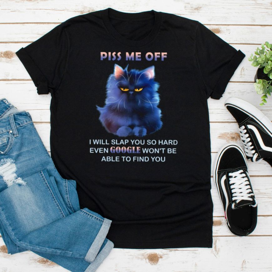 Piss Me Off I Will Slap You So Hard Shirt Piss Me Off I Will Slap You So Hard Shirt