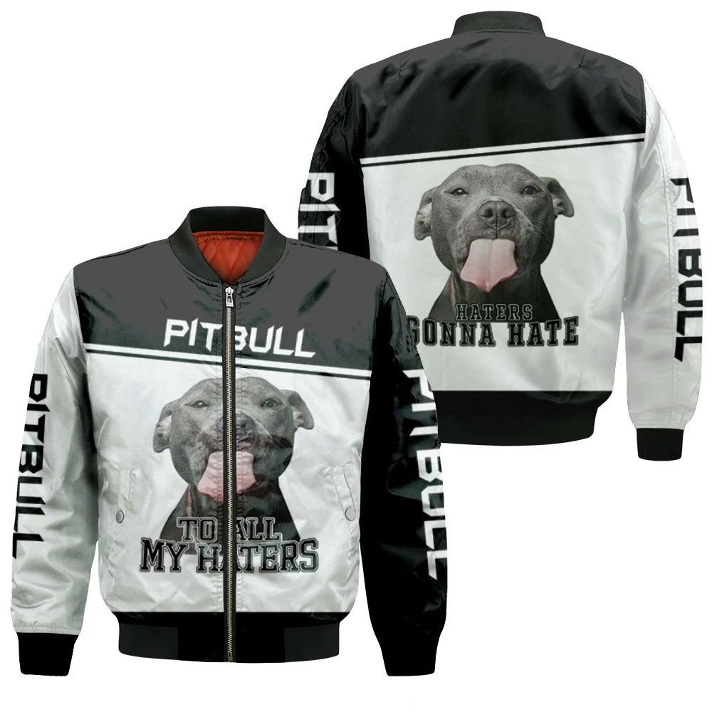 To All My Haters Pitbull Lover 3d Bomber Jacket To All My Haters Pitbull Lover 3d Bomber Jacket