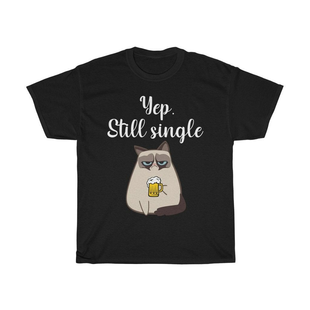 Yep Still Single Grumpy Cat T-Shirt Yep Still Single Grumpy Cat T-Shirt