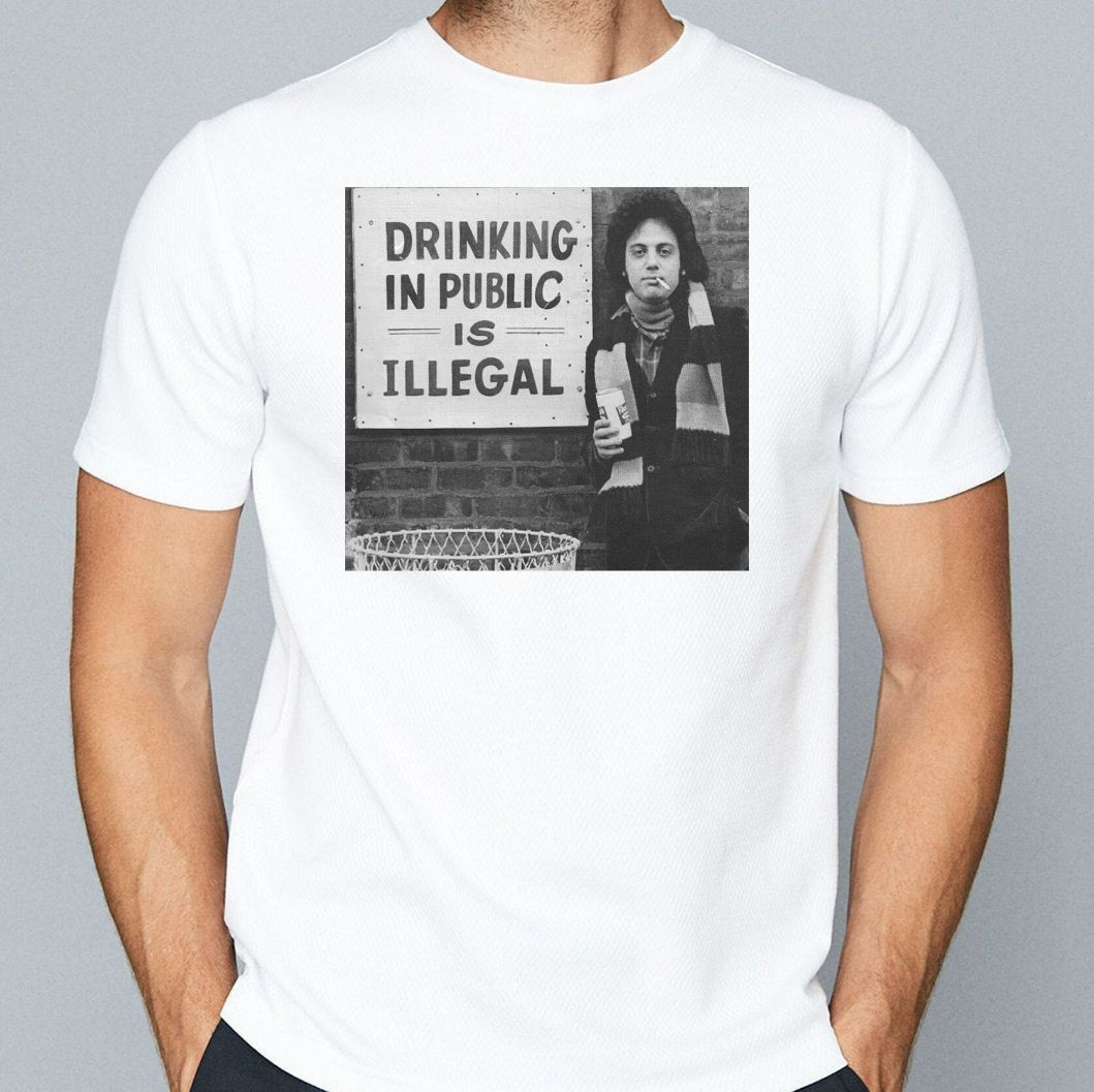 Billy Joel Drinking In Public Is Illegal Shirt Billy Joel Drinking In Public Is Illegal Shirt