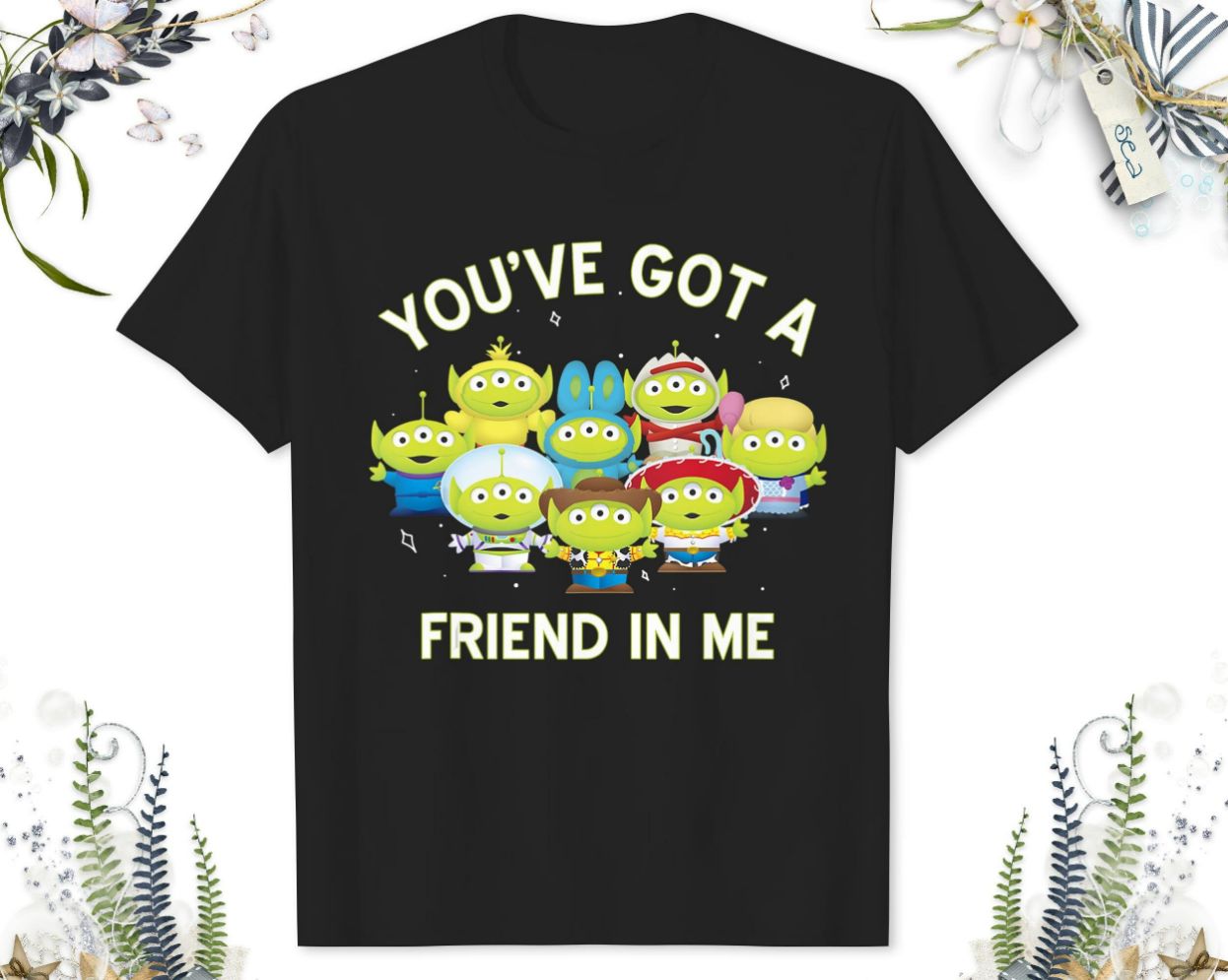 Disney Aliens Toy Story Youve Got A Friend In Me T-Shirt Disney Aliens Toy Story Youve Got A Friend In Me T-Shirt
