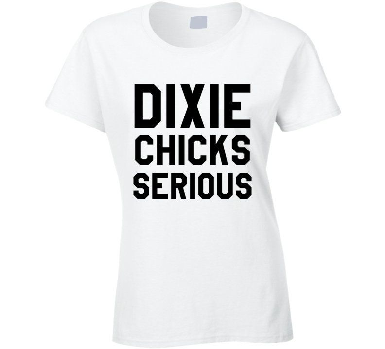 Dixie Chicks Serious Funny Movie Pitch Perfect Quote Tee Shirt Dixie Chicks Serious Funny Movie Pitch Perfect Quote Tee Shirt