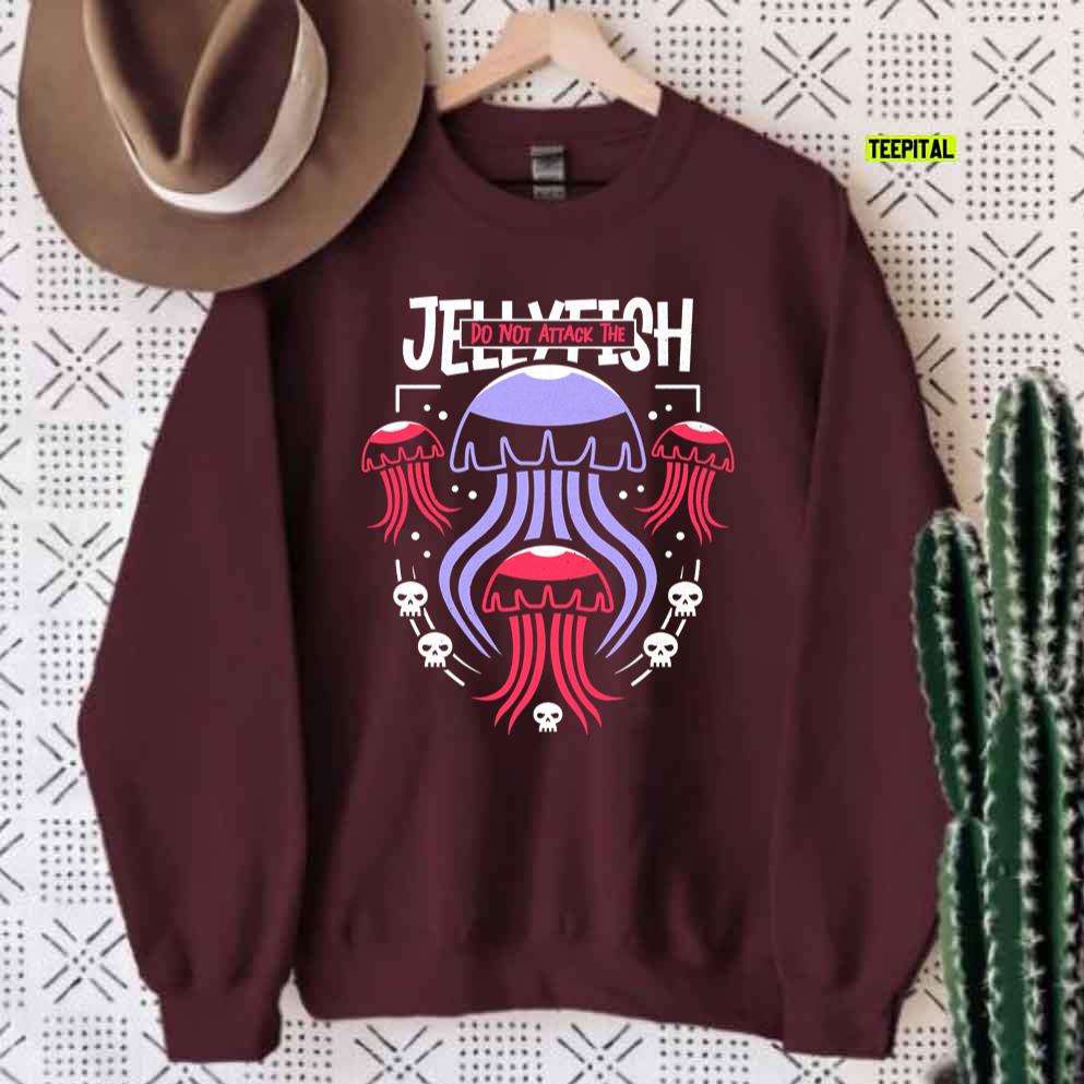 Do Not Attack The Jellyfish Unisex Sweatshirt Do Not Attack The Jellyfish Unisex Sweatshirt
