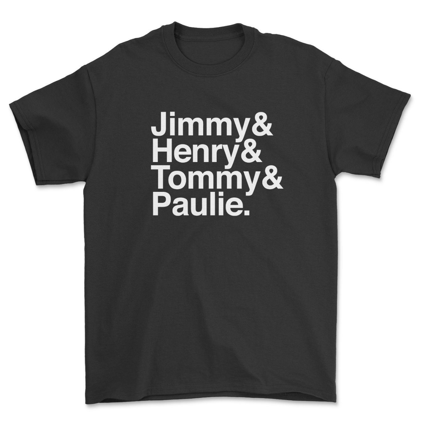 Goodfellas Cast Members Jimmy Henry Tommy Paulie Names Wiseguys Gangsters T-Shirt Goodfellas Cast Members Jimmy Henry Tommy Paulie Names Wiseguys Gangsters T-Shirt