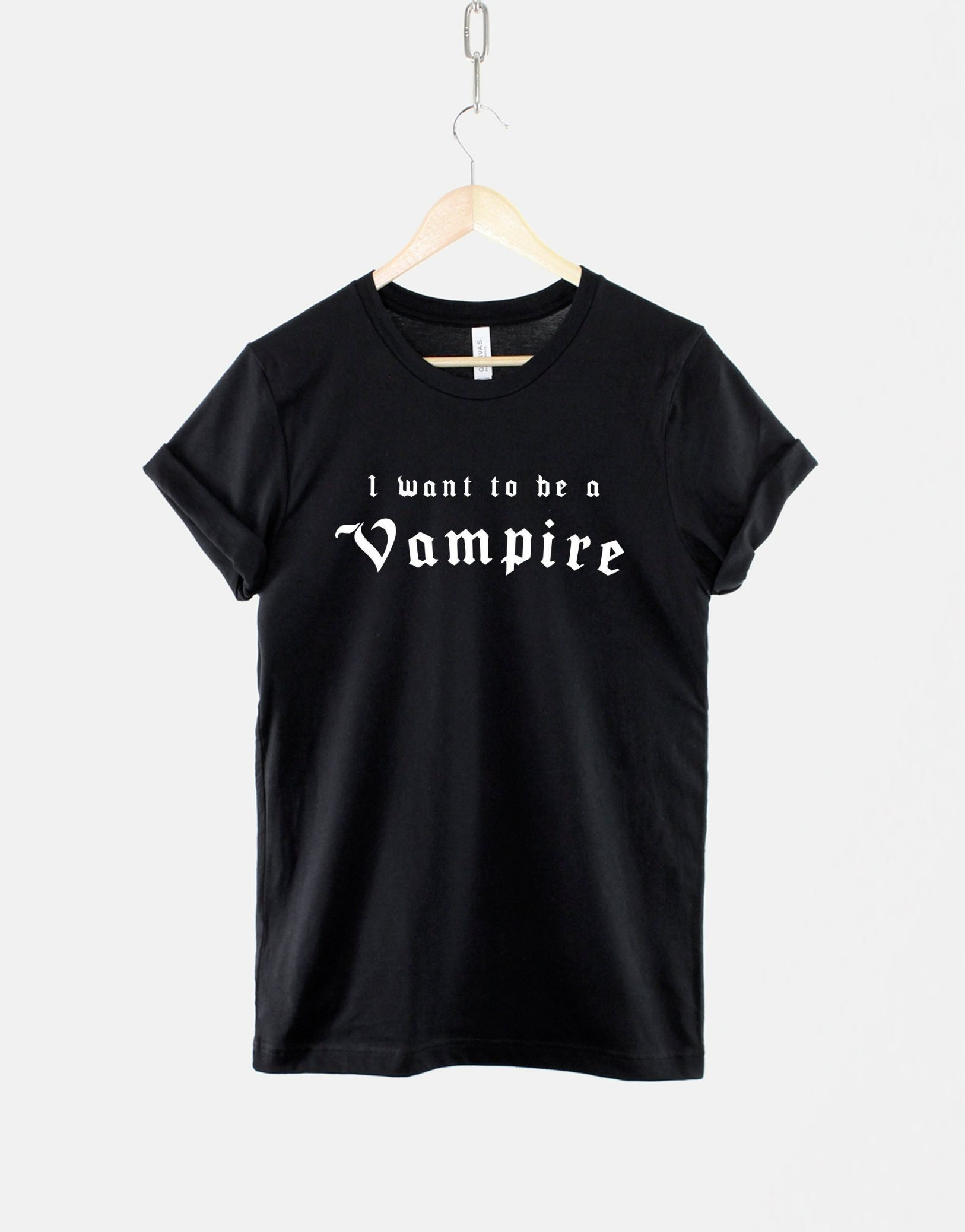 I Want To Be A Vampire T-Shirt I Want To Be A Vampire T-Shirt