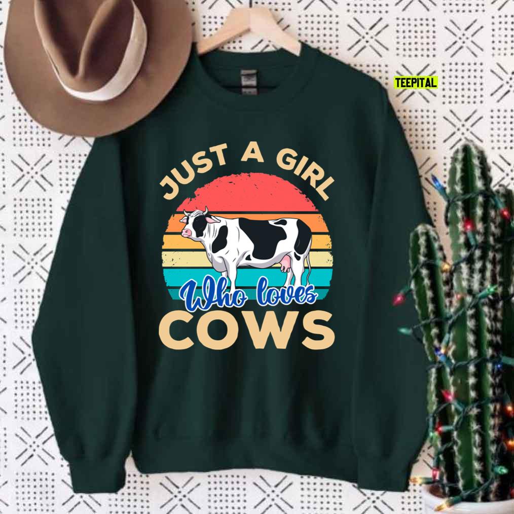 Just A Girl Who Loves Cows Unisex Sweatshirt Just A Girl Who Loves Cows Unisex Sweatshirt