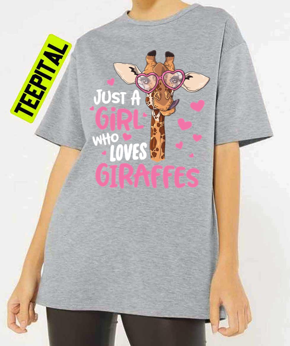 Just A Girl Who Loves Giraffes Giraffe Unisex T-Shirt Just A Girl Who Loves Giraffes Giraffe Unisex T-Shirt
