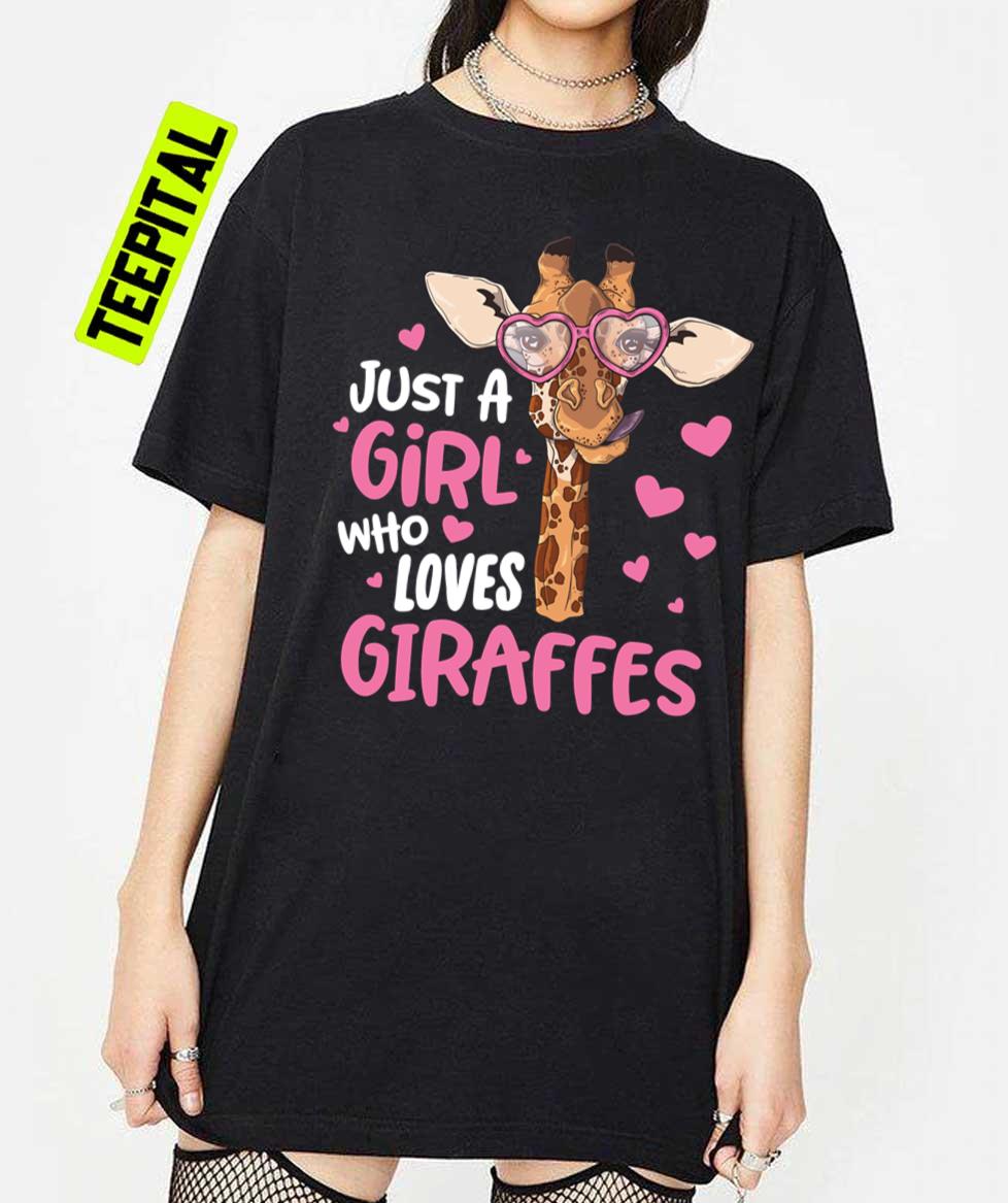 Just A Girl Who Loves Giraffes Giraffe Unisex T-Shirt Just A Girl Who Loves Giraffes Giraffe Unisex T-Shirt
