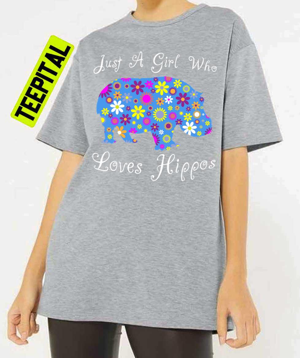 Just A Girl Who Loves Hippos Cute Hippopotamus Unisex T-Shirt Just A Girl Who Loves Hippos Cute Hippopotamus Unisex T-Shirt