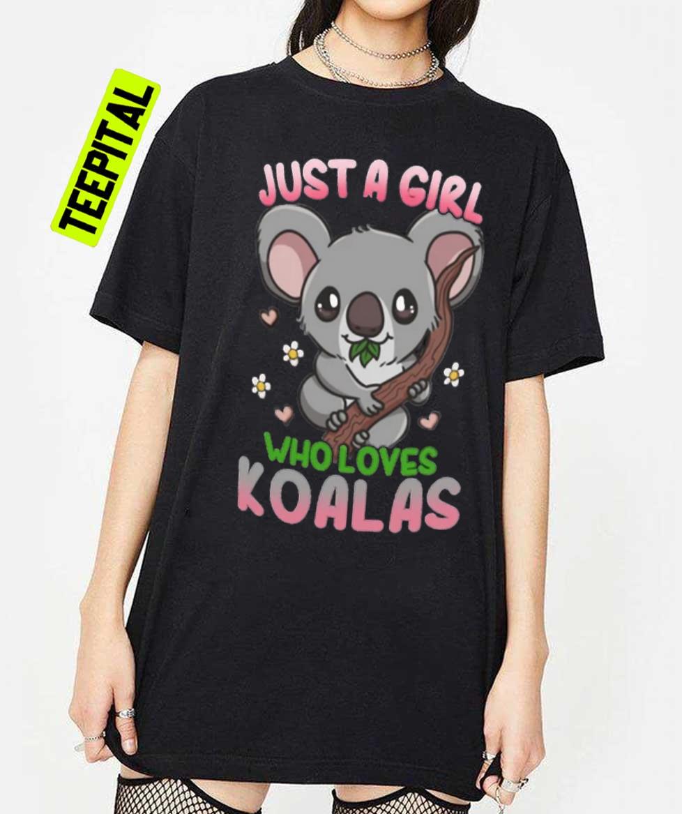 Just A Girl Who Loves Koalas Unisex T-Shirt Just A Girl Who Loves Koalas Unisex T-Shirt
