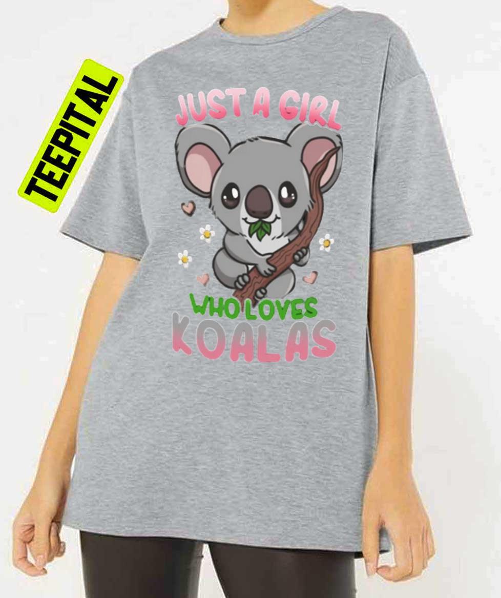 Just A Girl Who Loves Koalas Unisex T-Shirt Just A Girl Who Loves Koalas Unisex T-Shirt