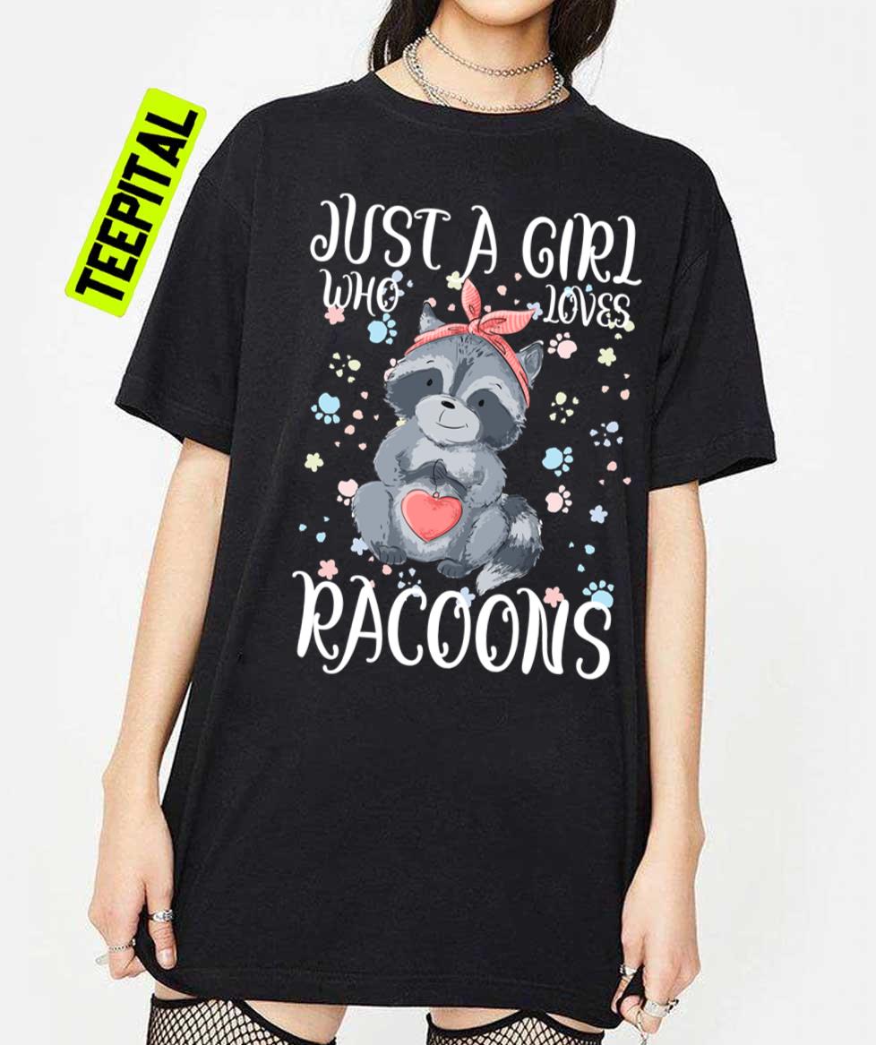 Just A Girl Who Loves Racoons Unisex T-Shirt Just A Girl Who Loves Racoons Unisex T-Shirt