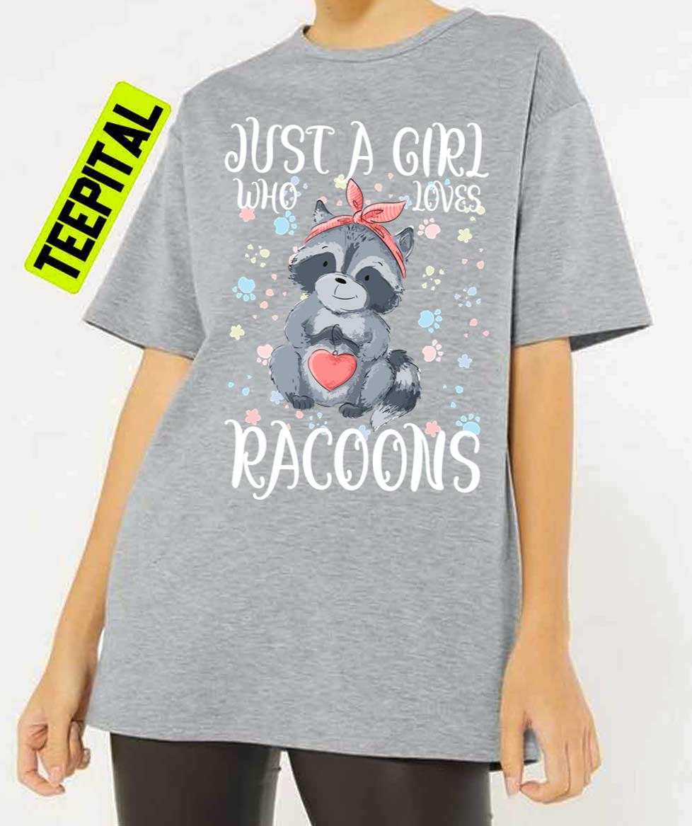 Just A Girl Who Loves Racoons Unisex T-Shirt Just A Girl Who Loves Racoons Unisex T-Shirt