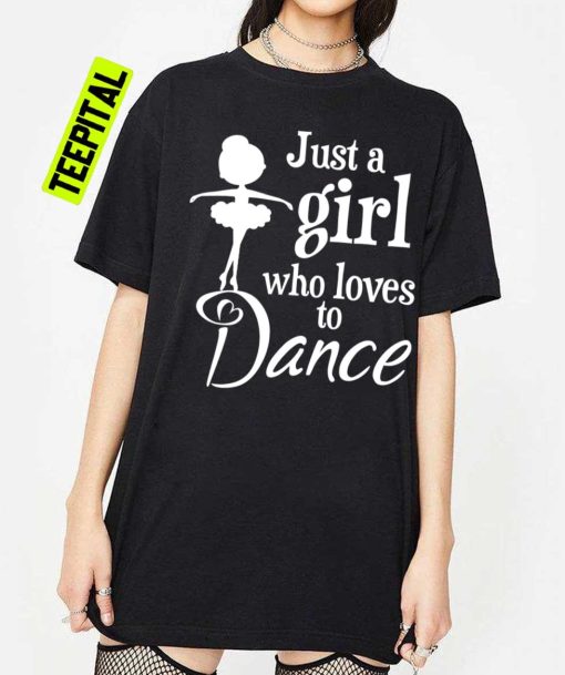 Just A Girl Who Loves To Dance Unisex T-Shirt