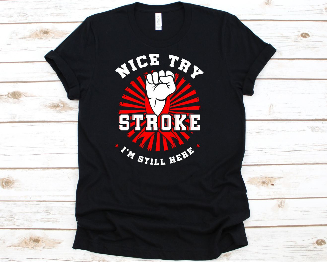 Nice Try Stroke Im Still Here Shirt Nice Try Stroke Im Still Here Shirt