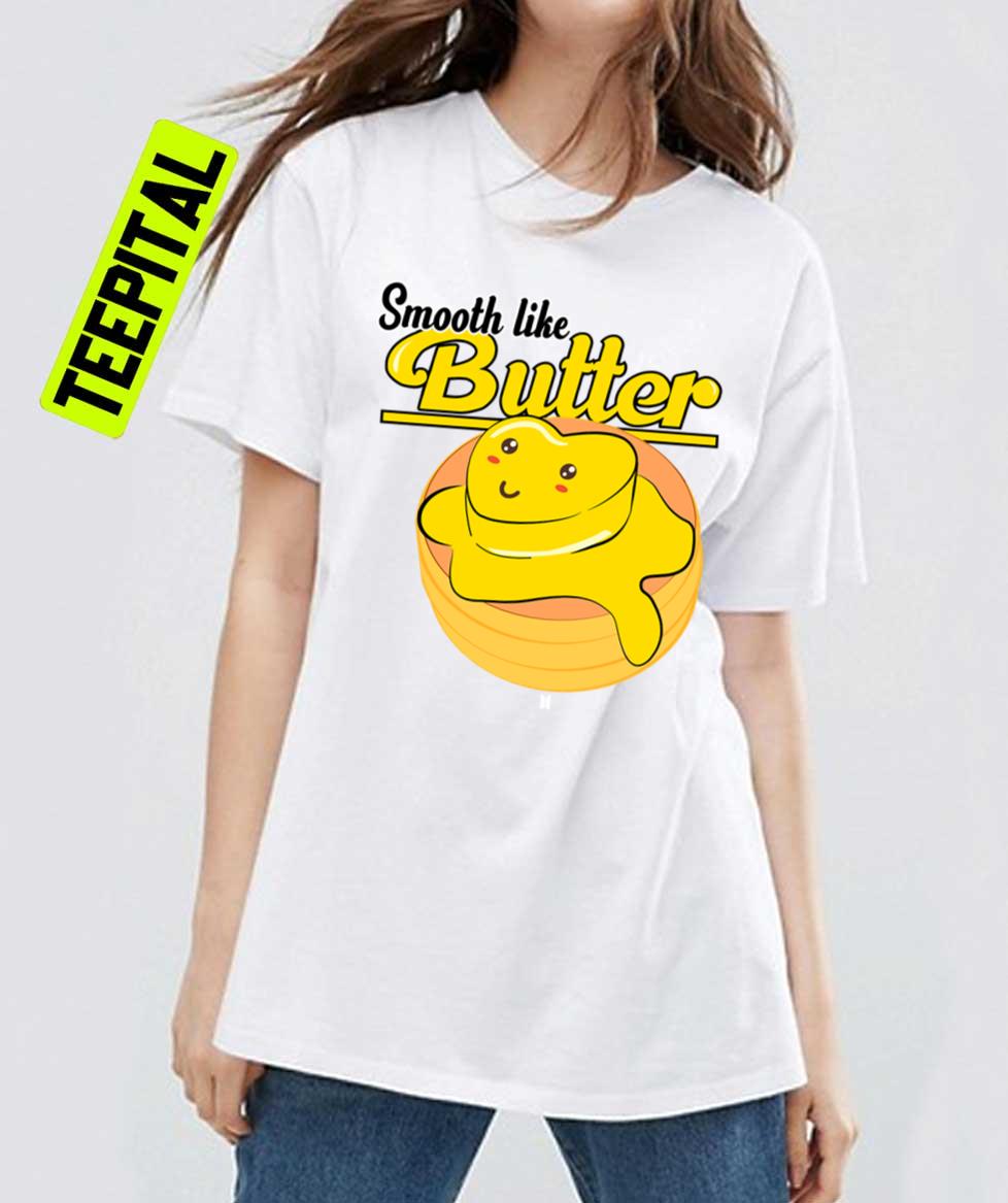 Smooth Like Butter Bts Fan Bangtan Kpop Unisex T-Shirt Smooth Like Butter Bts Fan Bangtan Kpop Unisex T-Shirt