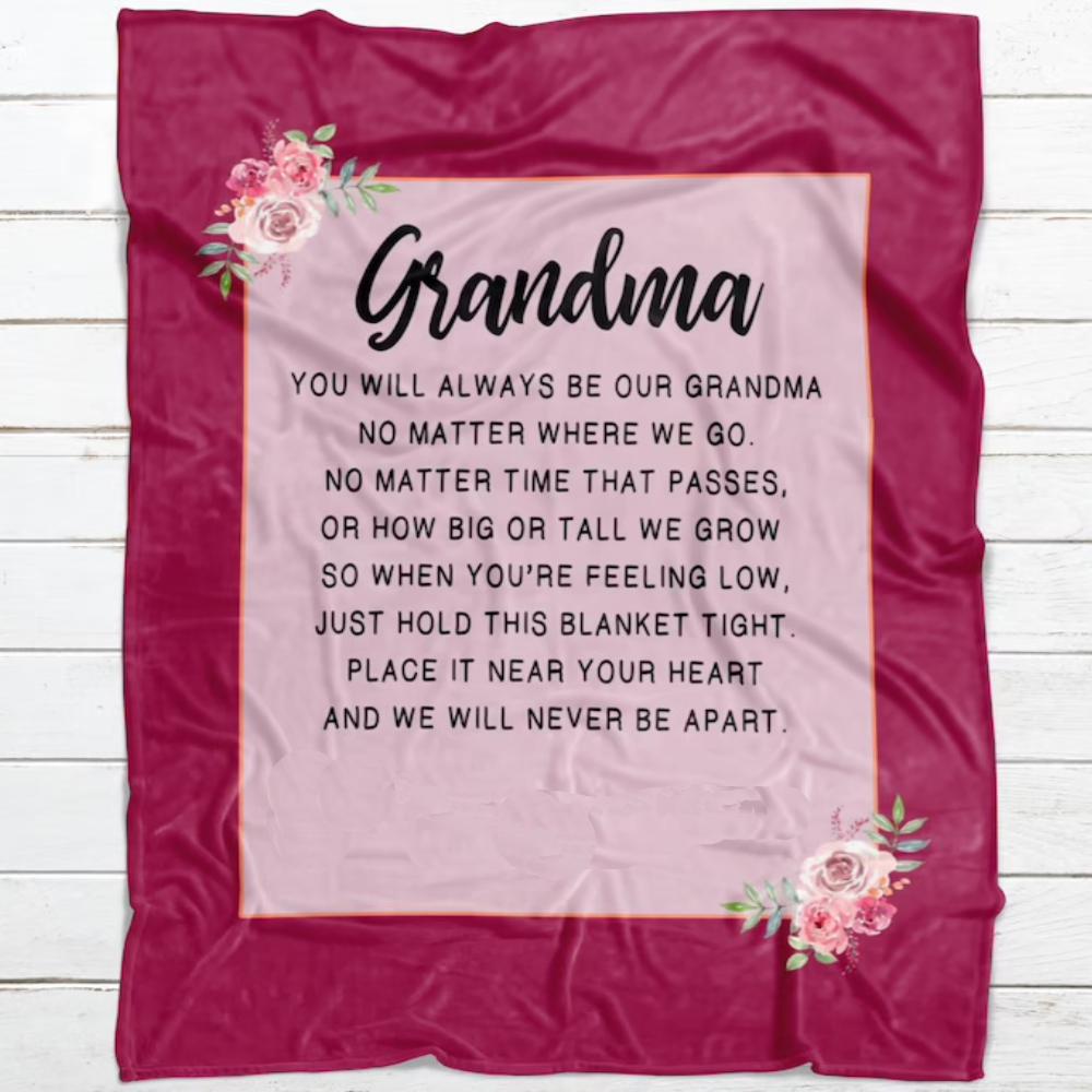 To My Grandma You Will Always Be Our Grandma No Matter Where We Go Fleece Blanket For Family From Granddaughter For Grandson Home To My Grandma You Will Always Be Our Grandma No Matter Where We Go Fleece Blanket For Family From Granddaughter For Grandson Home