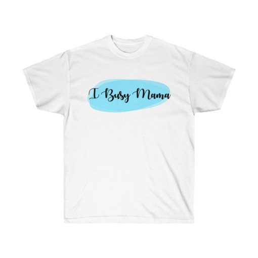 1 Busy Mama Unisex Ultra Cotton Tee Shirt