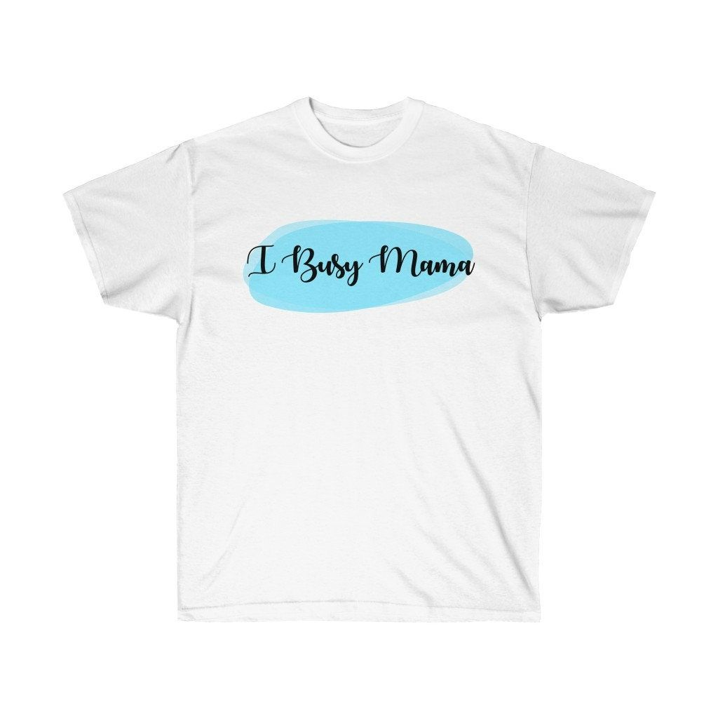 1 Busy Mama Unisex Ultra Cotton Tee Shirt 1 Busy Mama Unisex Ultra Cotton Tee Shirt