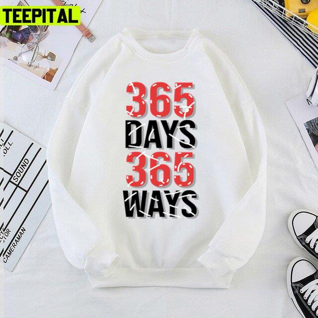 365 Days 365 Ways Motivation Quote Unisex T-Shirt 365 Days 365 Ways Motivation Quote Unisex T-Shirt