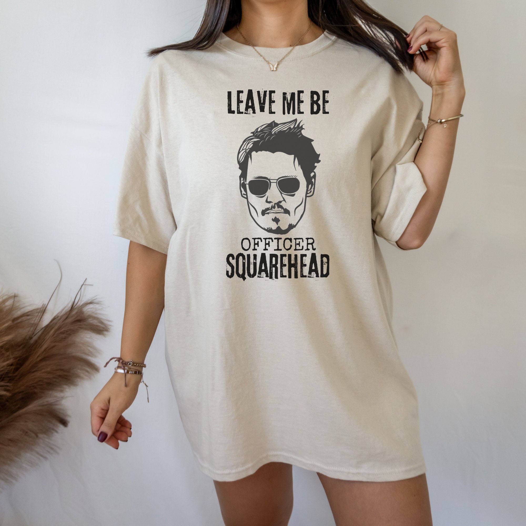 Leave Me Be Officer Squarehead Johnny Depp Unisex T-Shirt Leave Me Be Officer Squarehead Johnny Depp Unisex T-Shirt