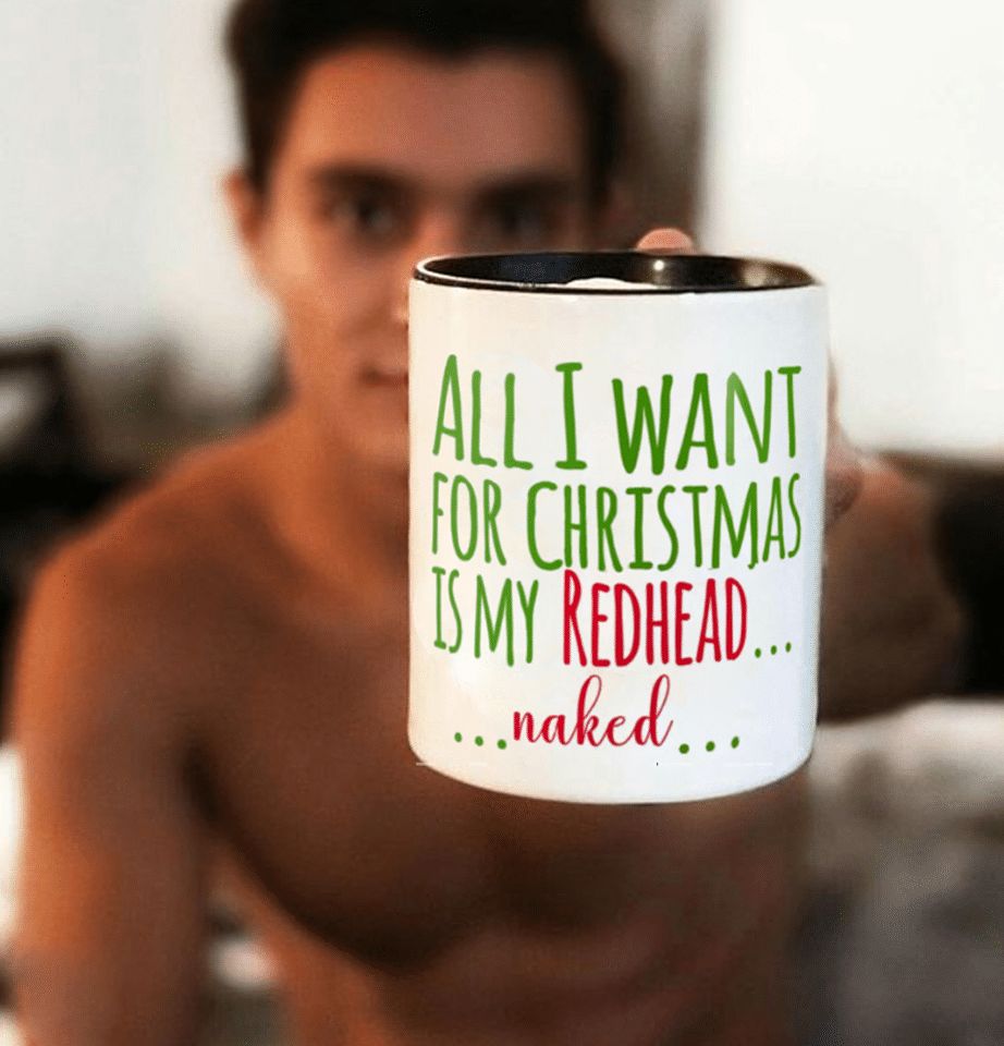 All I Want For Christmas Is My Redhead Naked Premium Sublime Ceramic Coffee Mug White All I Want For Christmas Is My Redhead Naked Premium Sublime Ceramic Coffee Mug White