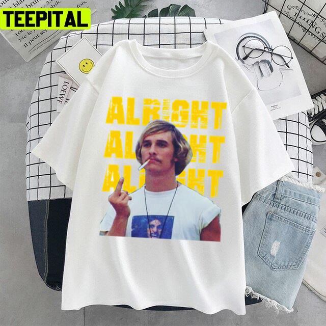 Alright Alright Alright Dazed And Confused Unisex T-Shirt Alright Alright Alright Dazed And Confused Unisex T-Shirt