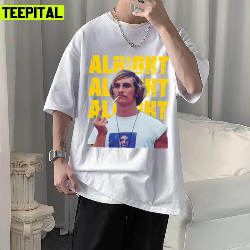 Alright Alright Alright Dazed And Confused Unisex T-Shirt Alright Alright Alright Dazed And Confused Unisex T-Shirt