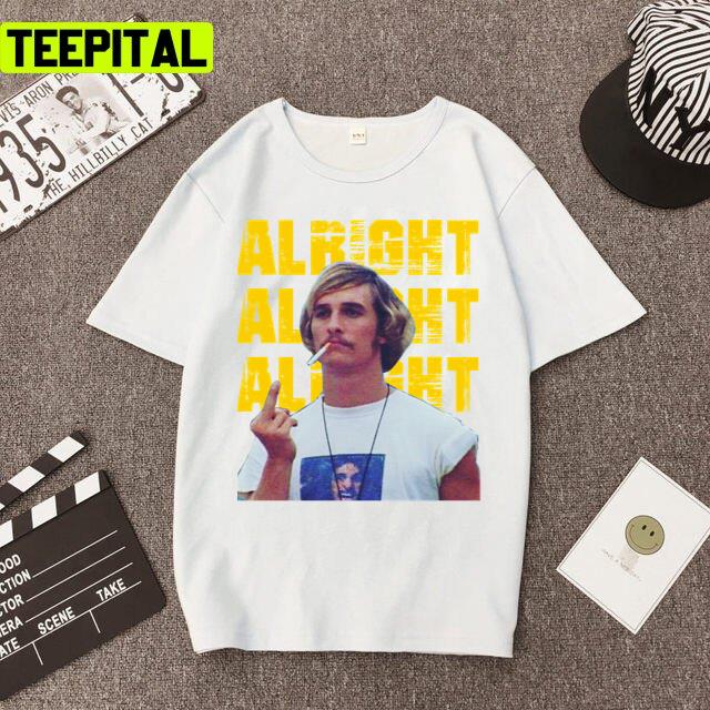 Alright Alright Alright Dazed And Confused Unisex T-Shirt Alright Alright Alright Dazed And Confused Unisex T-Shirt