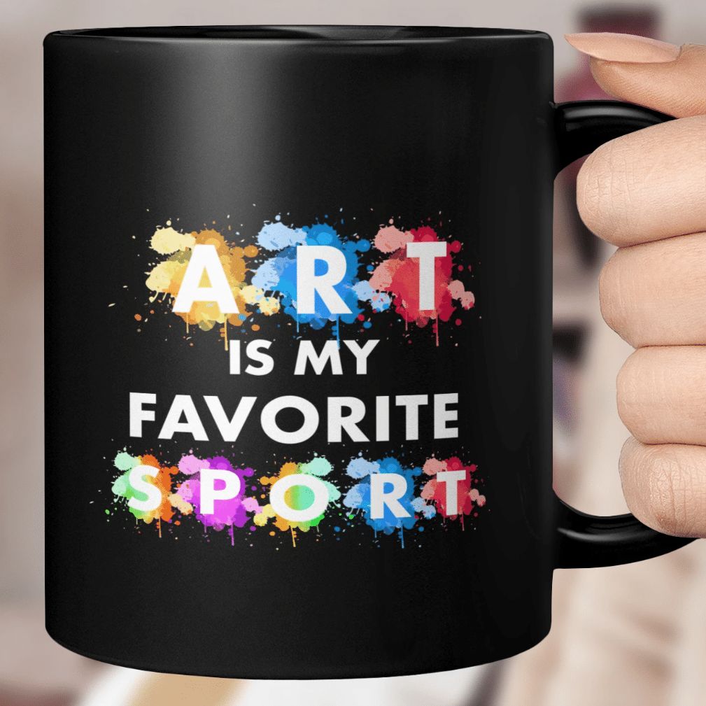 Art Is My Favorite Sport Ceramic Coffee Mug Art Is My Favorite Sport Ceramic Coffee Mug