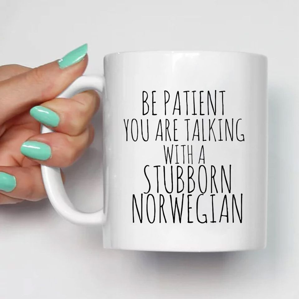 Be Patient You Are Talking With A Stubborn Norwegian Premium Sublime Ceramic Coffee Mug White Be Patient You Are Talking With A Stubborn Norwegian Premium Sublime Ceramic Coffee Mug White