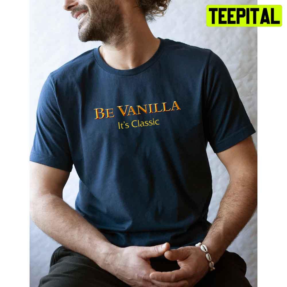 Be Vanilla It's Classic Game Unisex T-Shirt Be Vanilla It's Classic Game Unisex T-Shirt