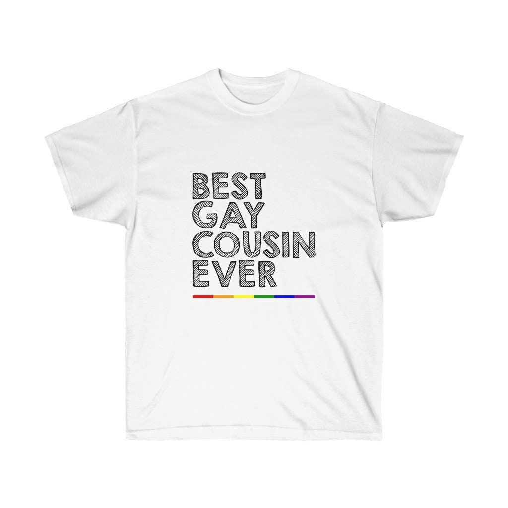 Best Gay Cousin Ever Unisex Ultra Cotton Tee Shirt Best Gay Cousin Ever Unisex Ultra Cotton Tee Shirt