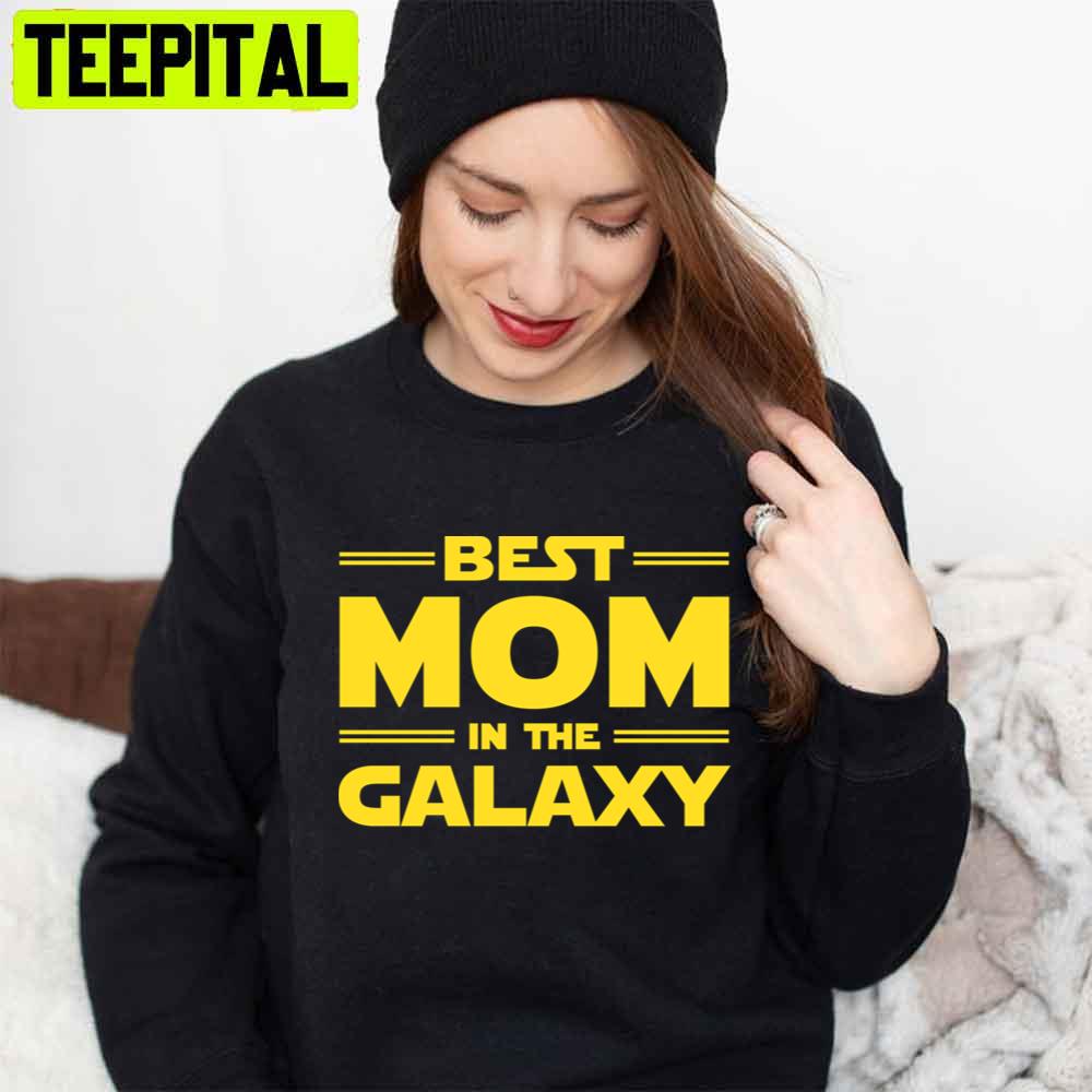 Best Mom In The Galaxy Mother's Day Unisex T-Shirt Best Mom In The Galaxy Mother's Day Unisex T-Shirt